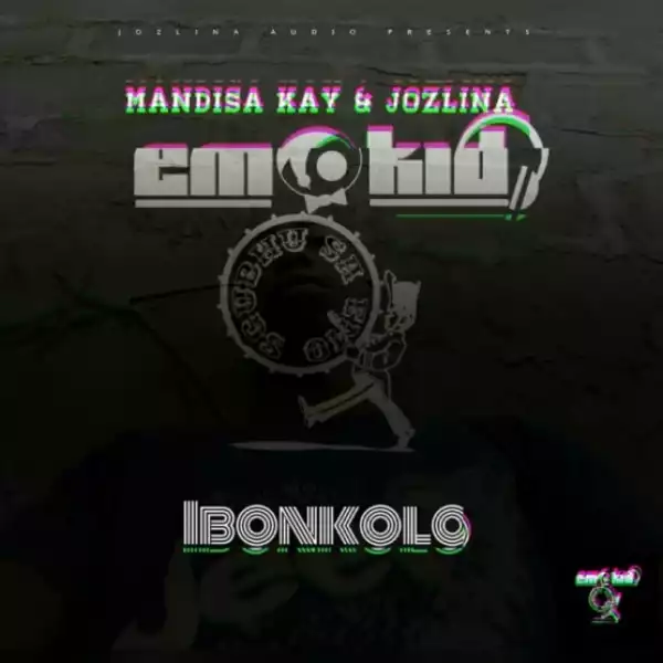 Emo Kid - Ibonkolo ft. Mandisa Kay & Jozlina